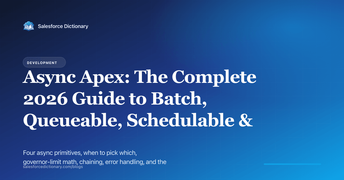 Async Apex complete 2026 guide - Batch, Queueable, Schedulable, Future