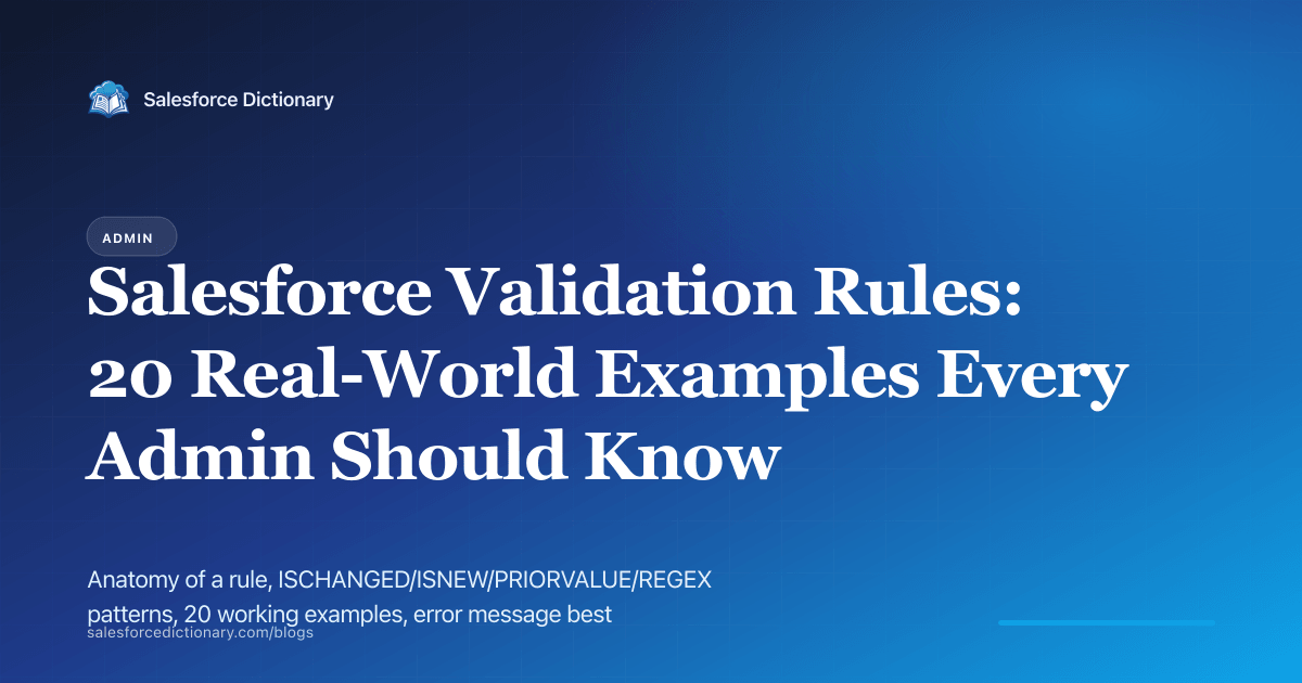 Salesforce Validation Rules: 20 real-world examples every admin should know
